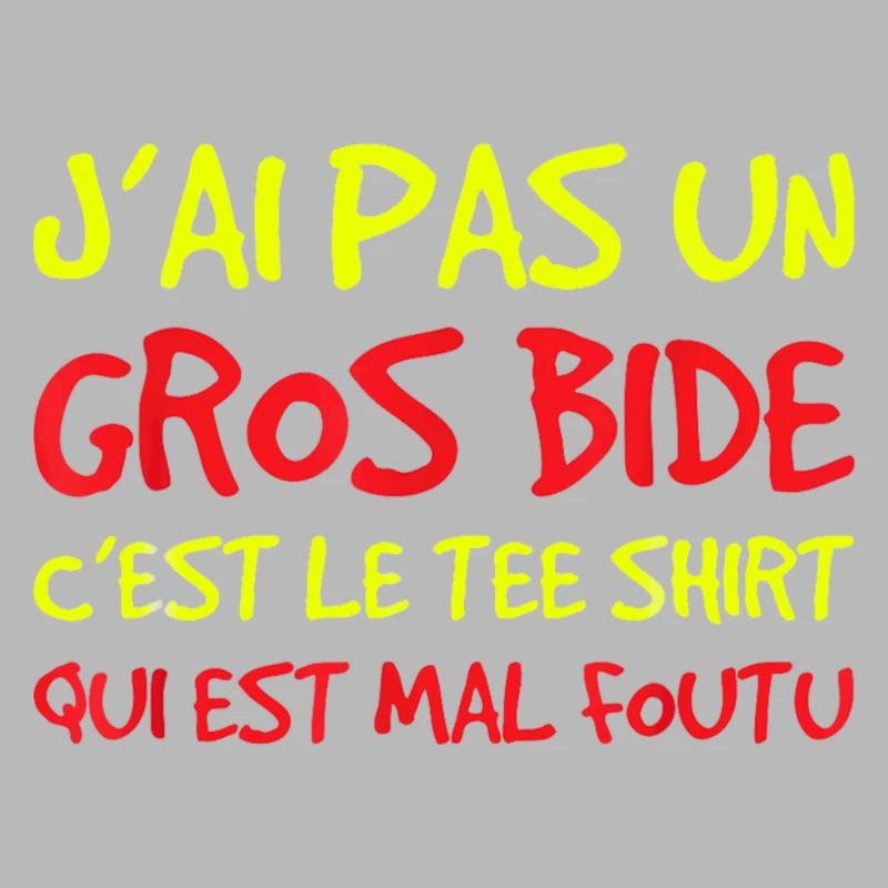 J'ai pas un gros bide c'est le tee shirt