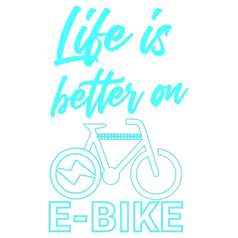 Life is better on E-bike Lustiger Spruch E-Biker