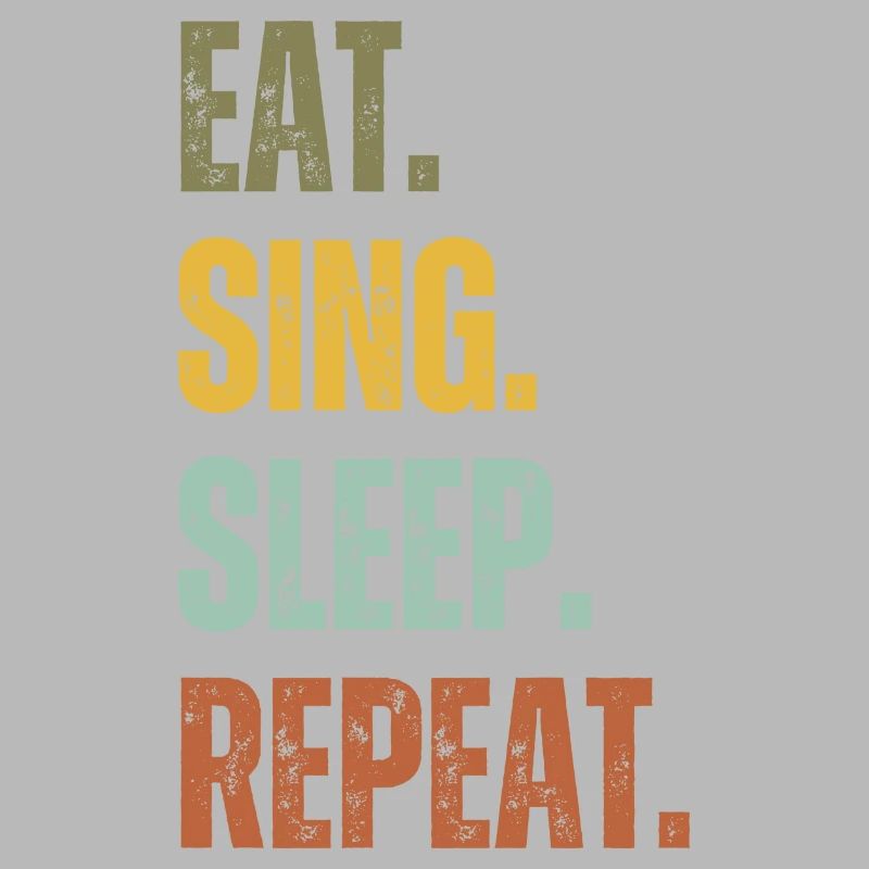 EAT SING SLEEP REPEAT