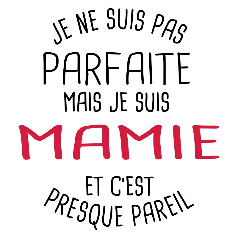 Pas parfaite mais mamie