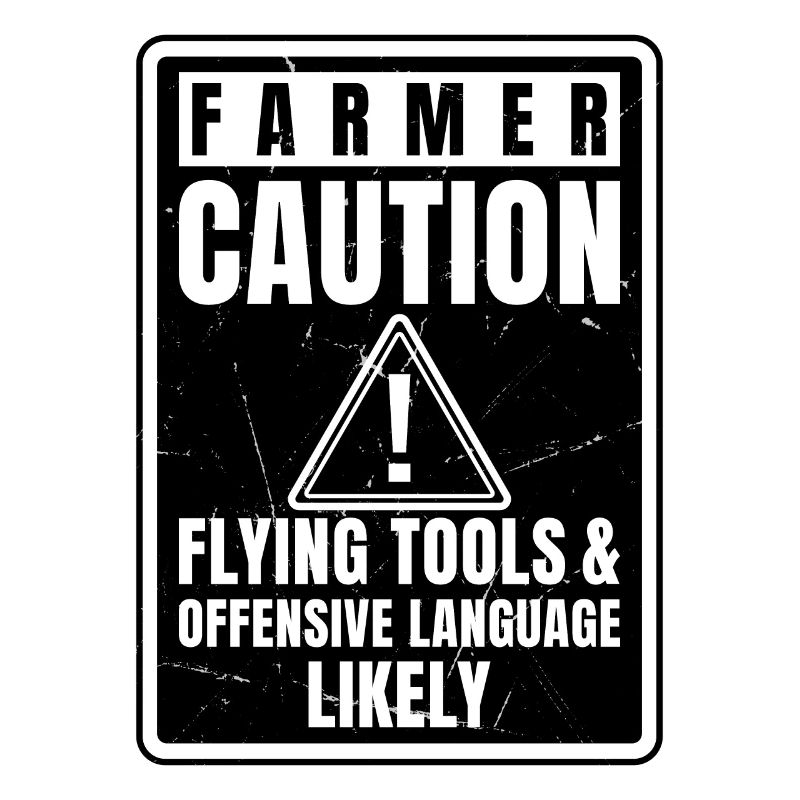 Caution Farmer Flying Tools And Offensive Language