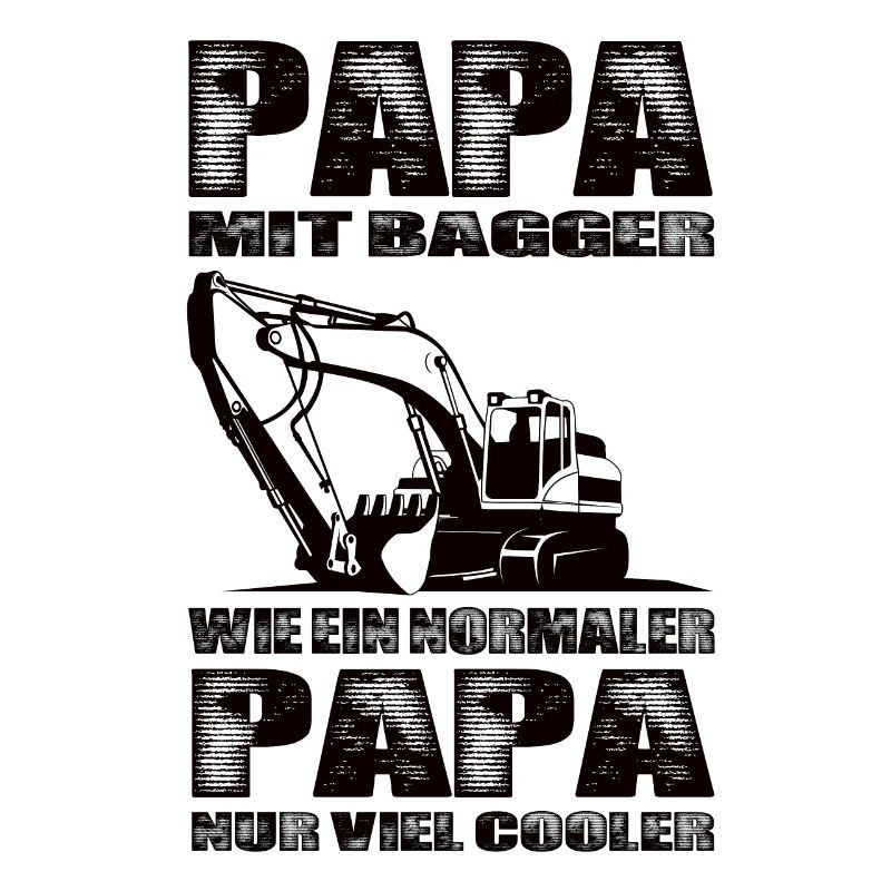 Papa Mit Bagger Wie Ein Normaler Papa Nur Cooler