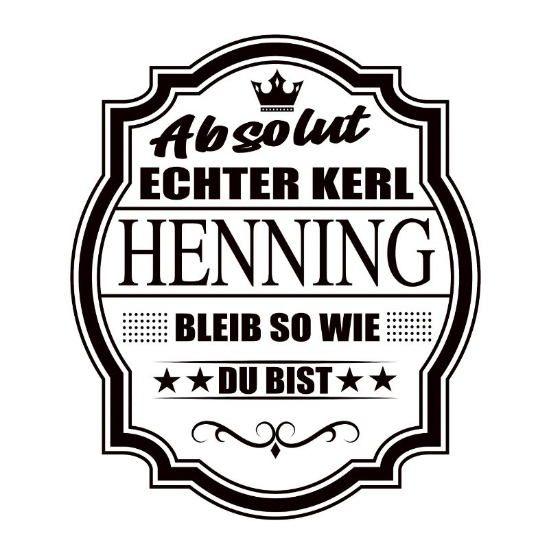 Absolut Echter Kerl Henning Bleib So Wie Du Bist
