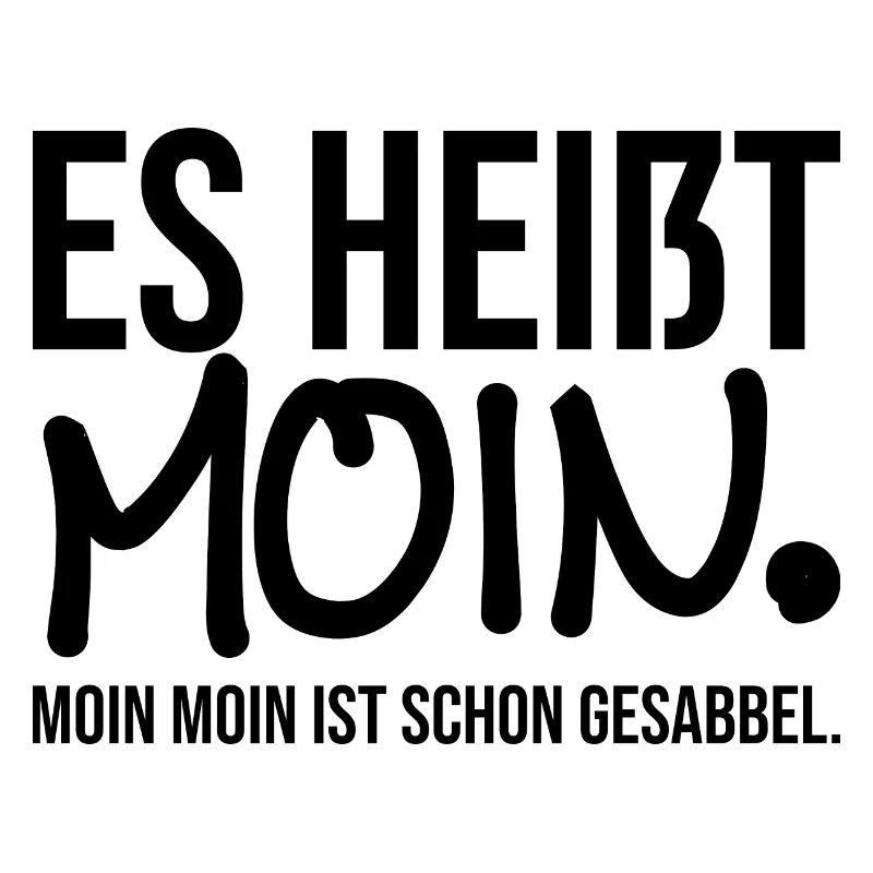 Es heisst Moin