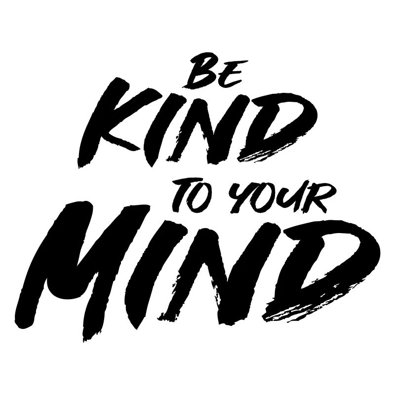 Be kind to your mind