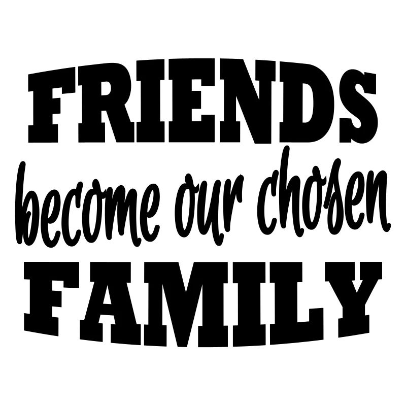 Les amis deviennent une famille choisie