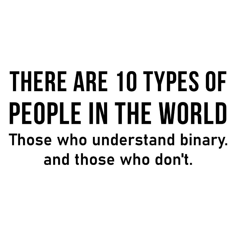 Es gibt 10 Arten von Menschen auf der Welt - Binary