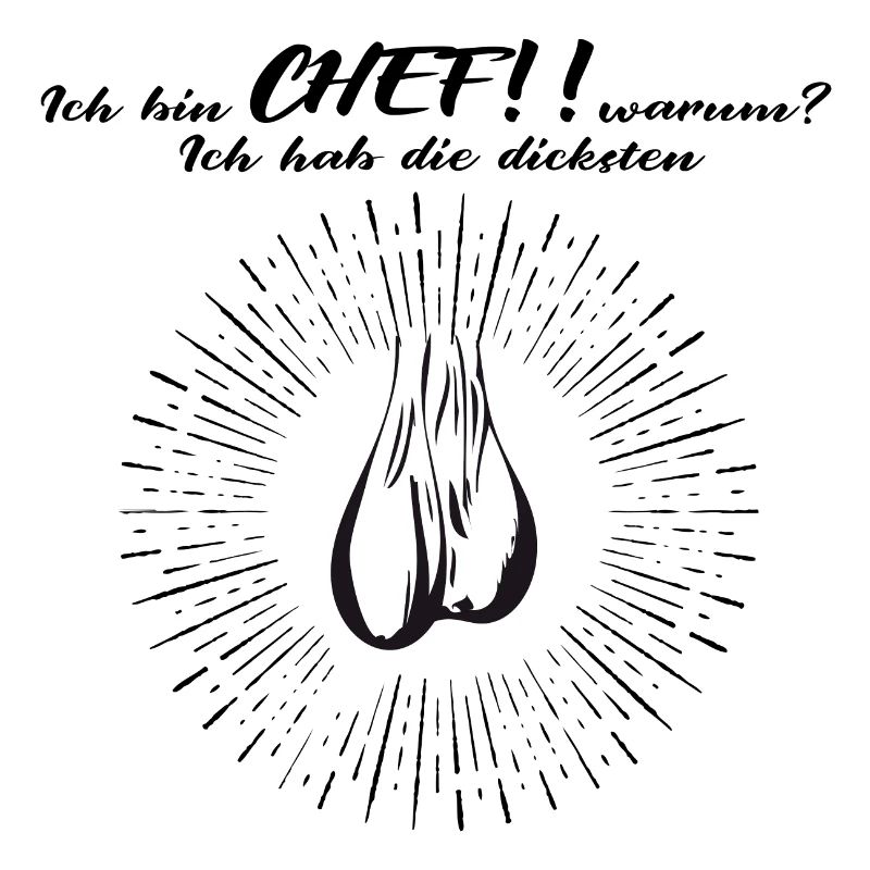 Ich bin Chef Eier Hoden Sprüche