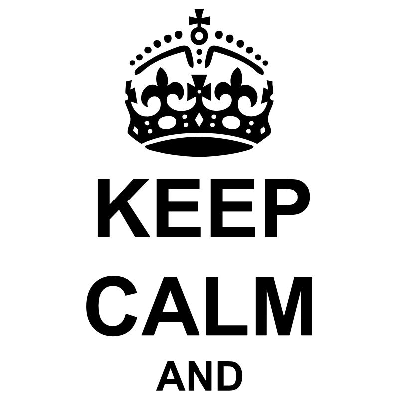 KEEP CALM AND DEIN TEXT