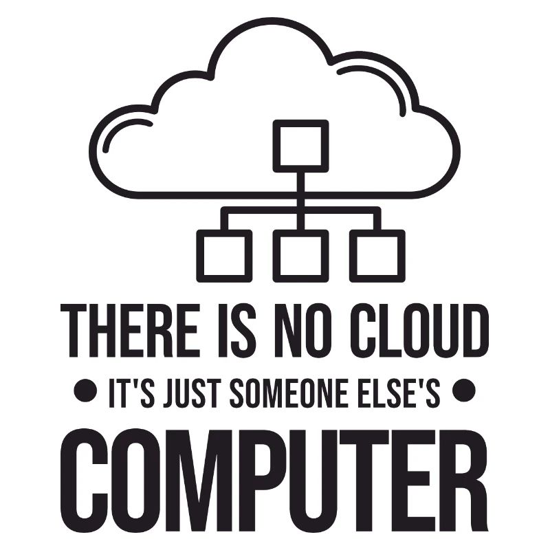 Il n’y a pas de cloud, c’est juste celui de quelqu’un d’autre