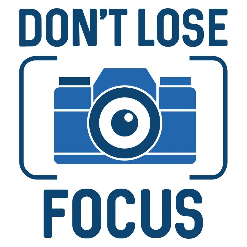 Don't Lose Focus