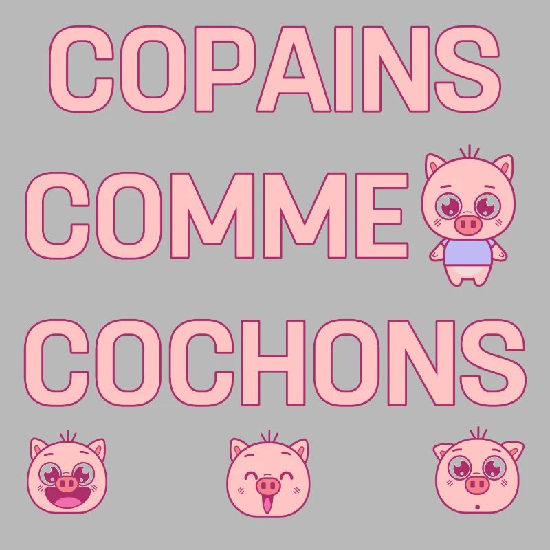 COPAINS COMME COCHONS
