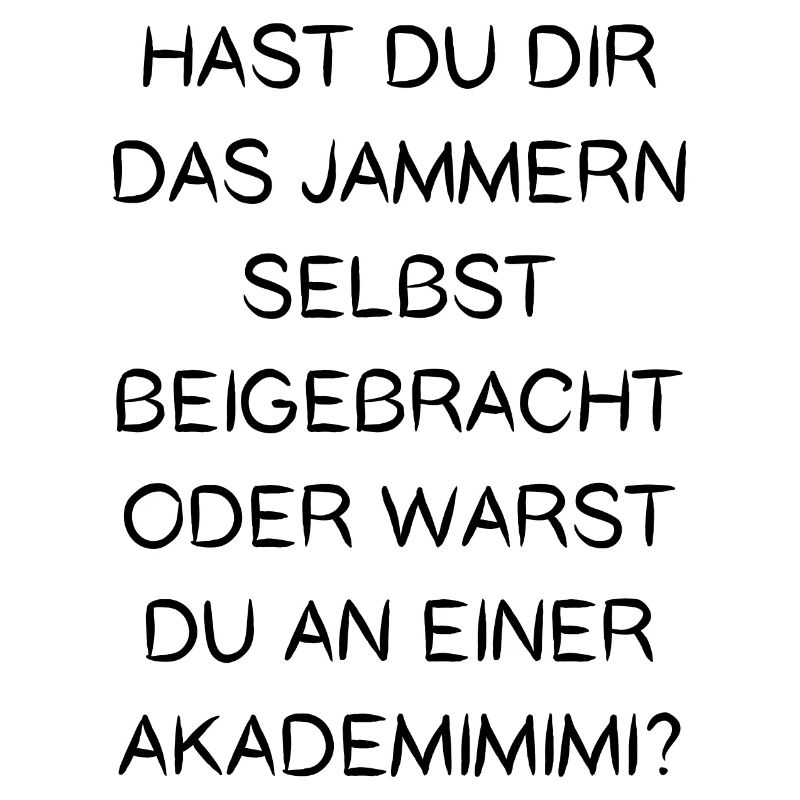 Jammern Selbst Beigebracht Oder Warst Akademimimi