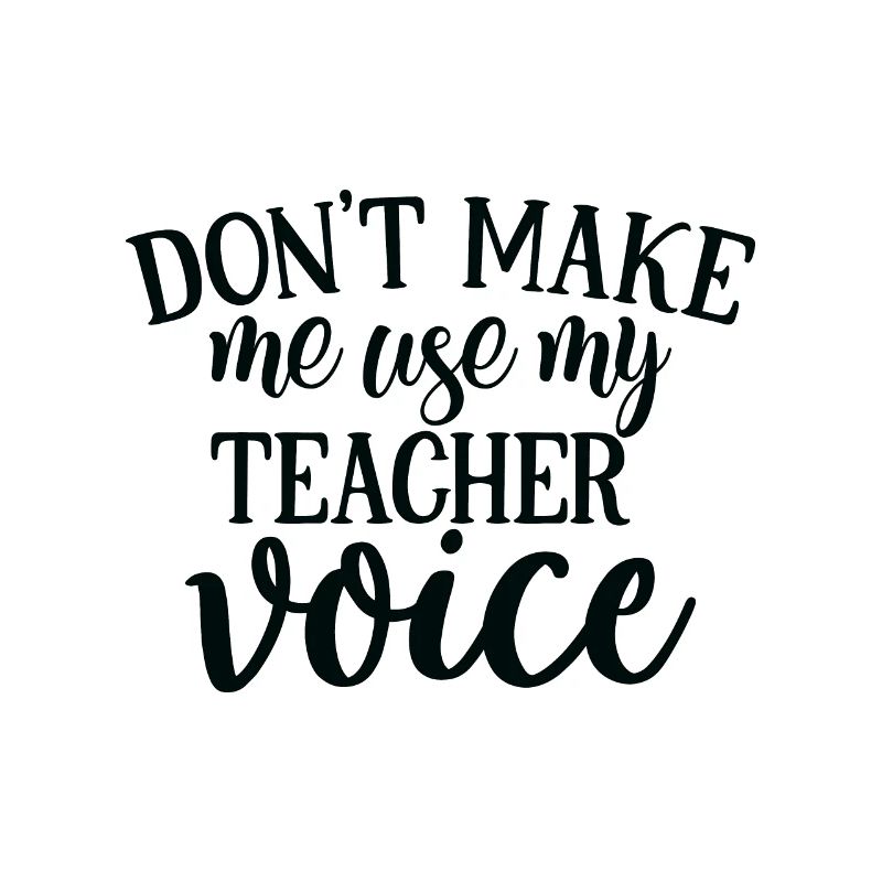 Ne me faites pas utiliser la voix de mon professeur