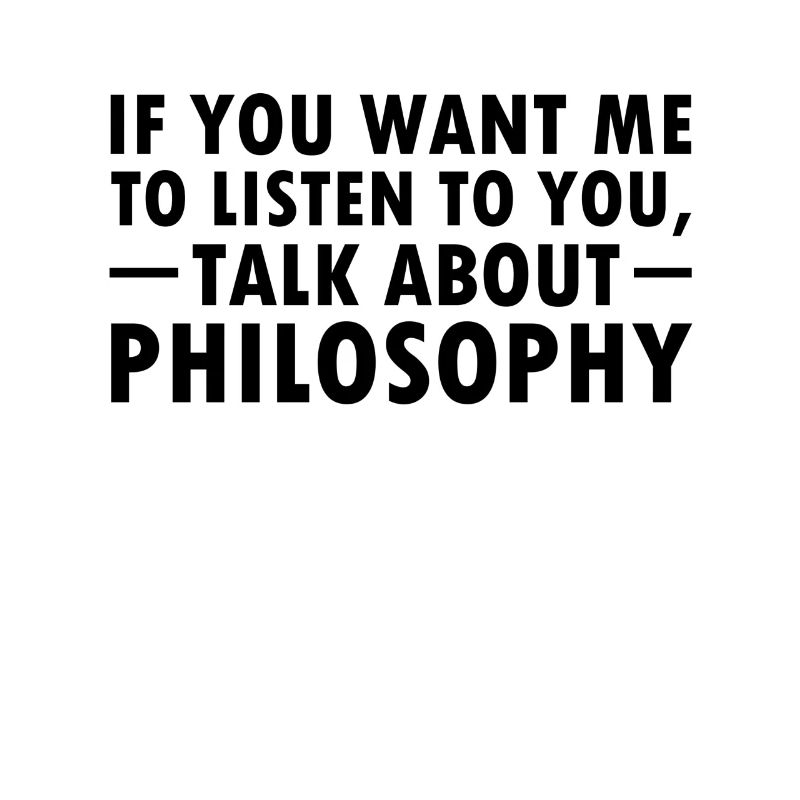 Funny philosophy saying student philosopher idea