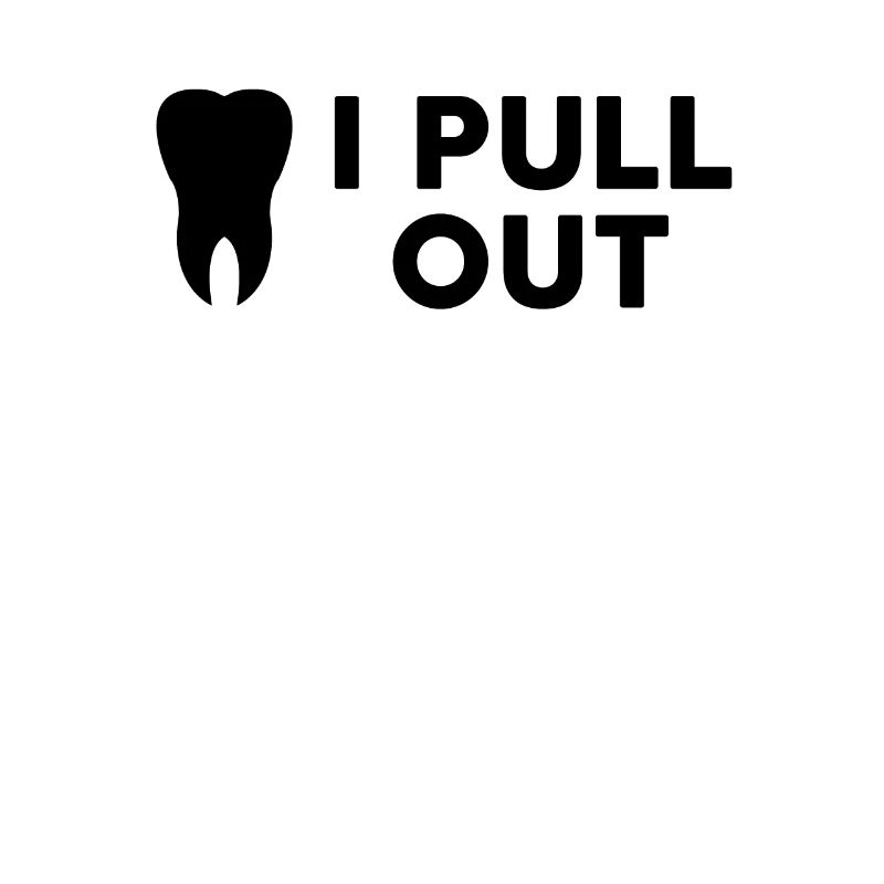 I Pull Out Dentist