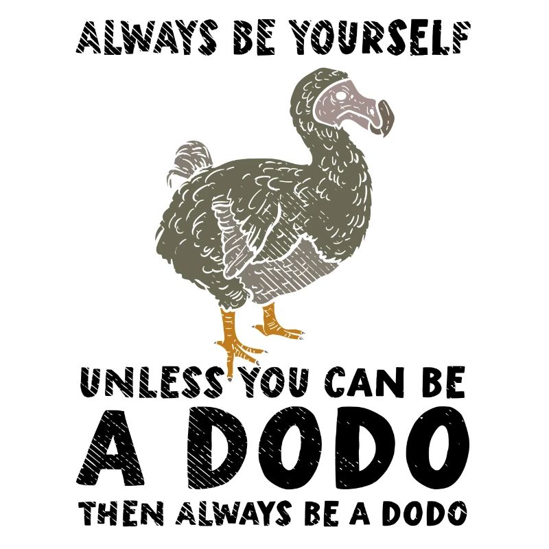 Dodo | Soyez vous-même | Soyez un dodo
