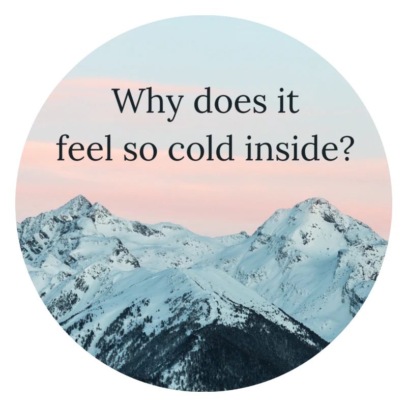 Why does it feel so cold inside