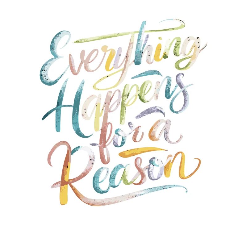 Everything Happens For A Reason