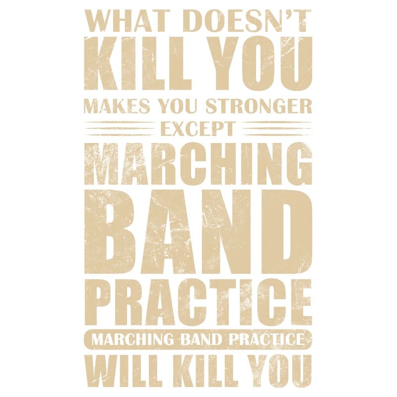 What Doesn't Kill You Makes You Stronger Marching