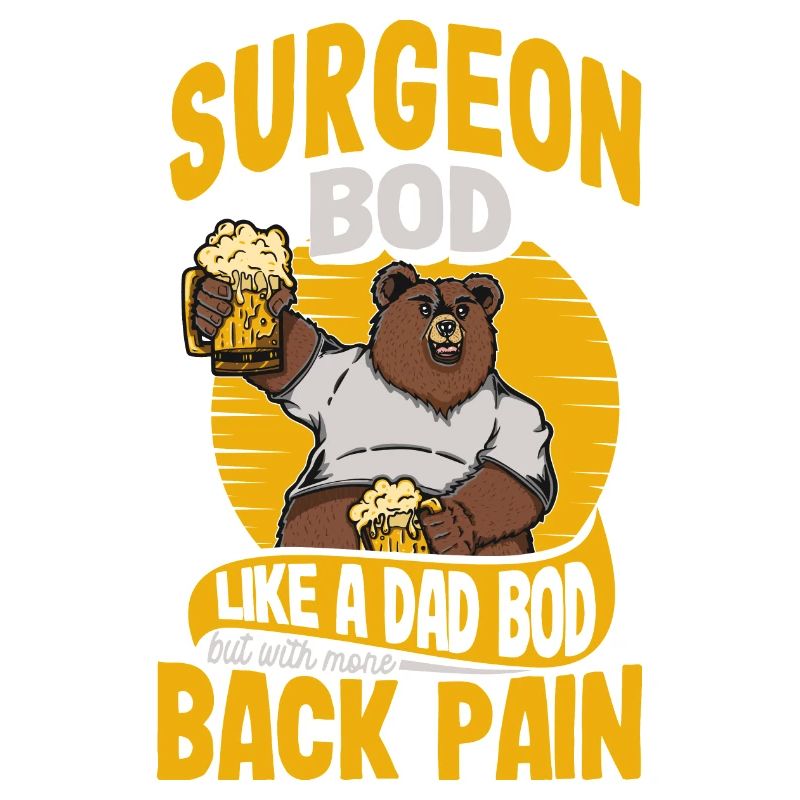 Surgeon Bod Like A Dad Bod Surgery Specialist