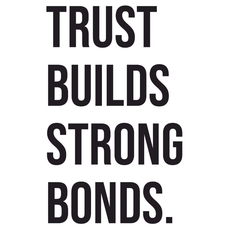 Trust Builds Strong Bonds