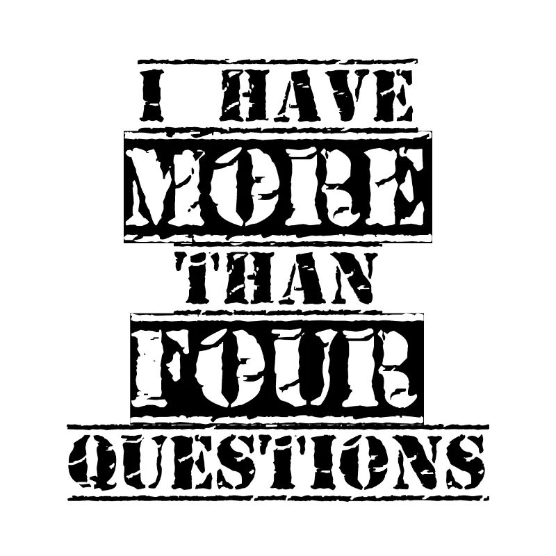 I Have More Than Four Questions
