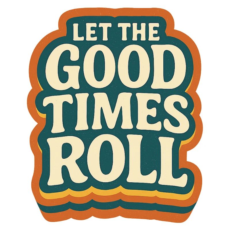 Let the Good Times Roll