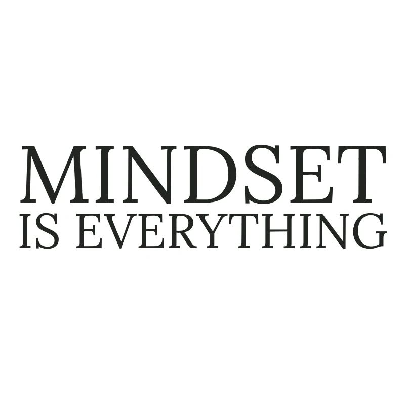 Mindset is everything