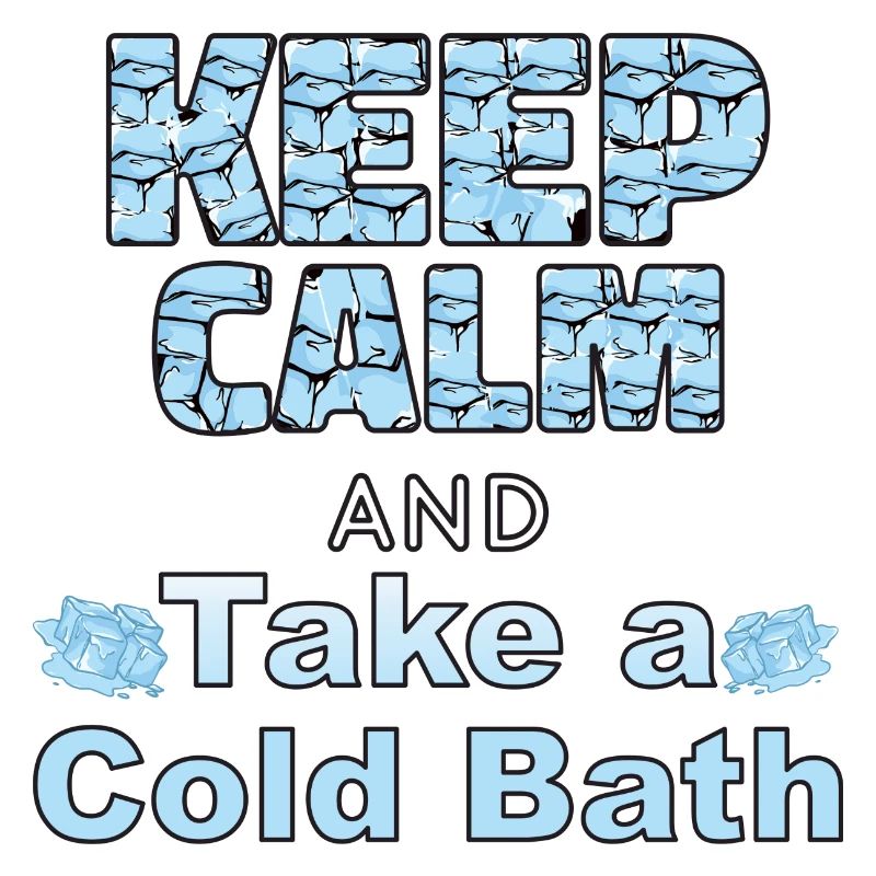 Keep Calm and Take a Cold Bath Winter Baths