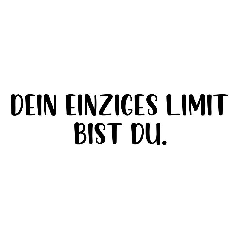 Dein einziges Limit bist du