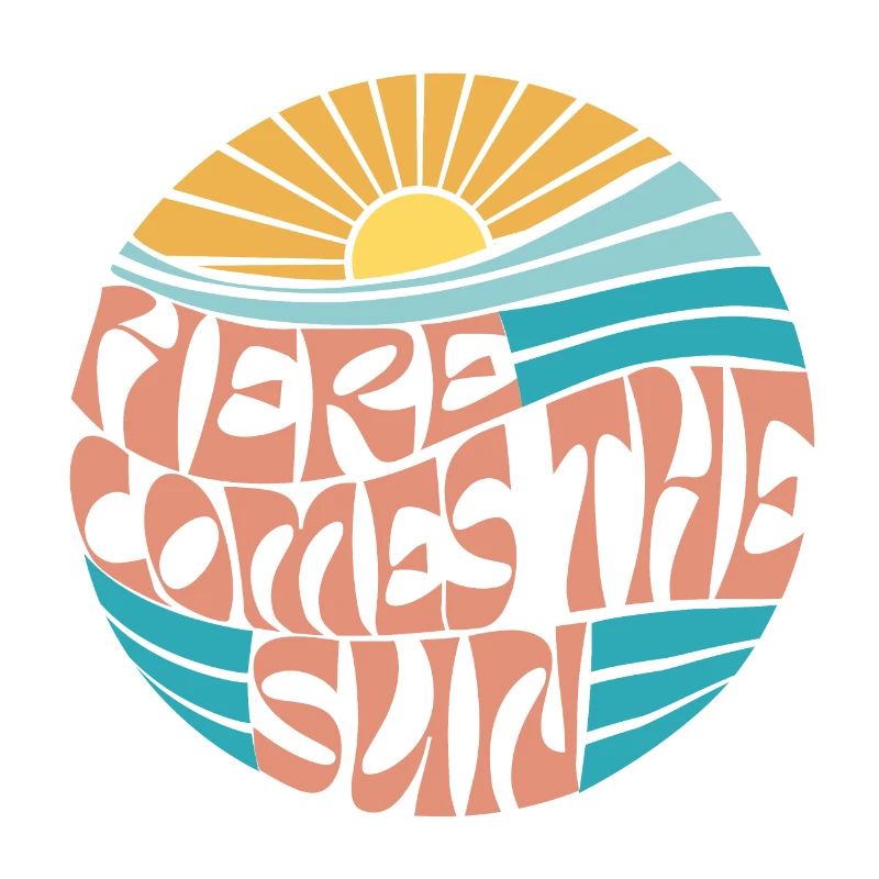 HERE COMES THE SUN