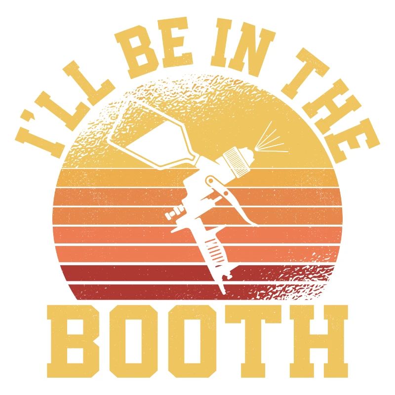 I'll Be In The Booth Auto Body Painter Technician