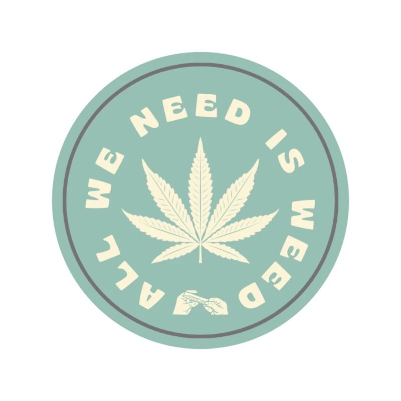 All WE NEED IS WEED