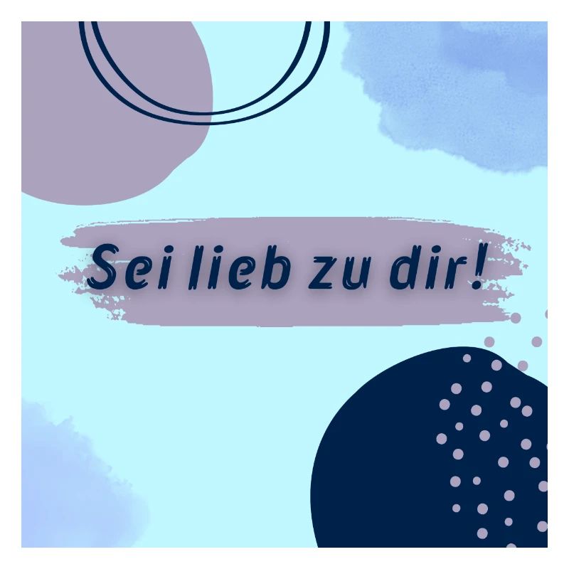 Sei lieb zu dir