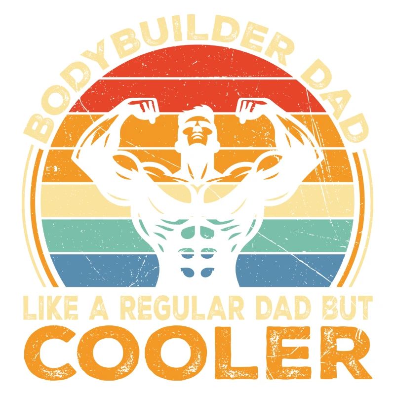 Bodybuilder Dad Like Regular Dad But Cooler | Dad