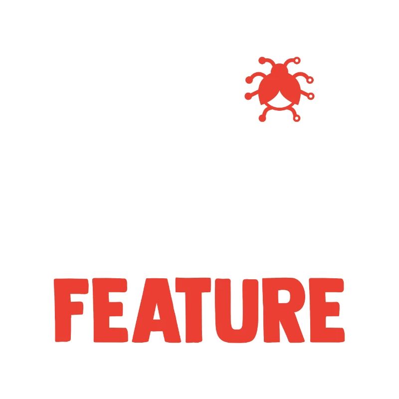 It's Not A Bug It's An Undocumented Feature Softwa