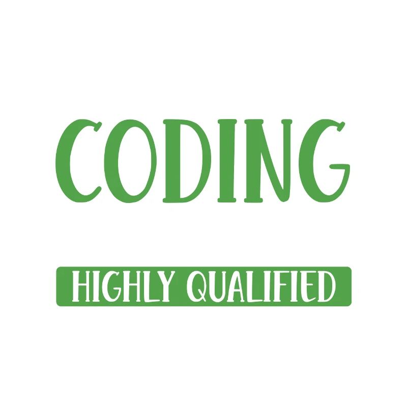 My Degree In Coding Makes Me Highly Qualified To J