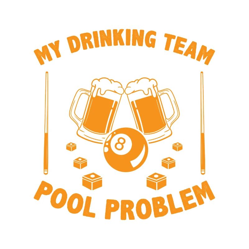My Drinking Team Has A Pool Problem Billard Pool S