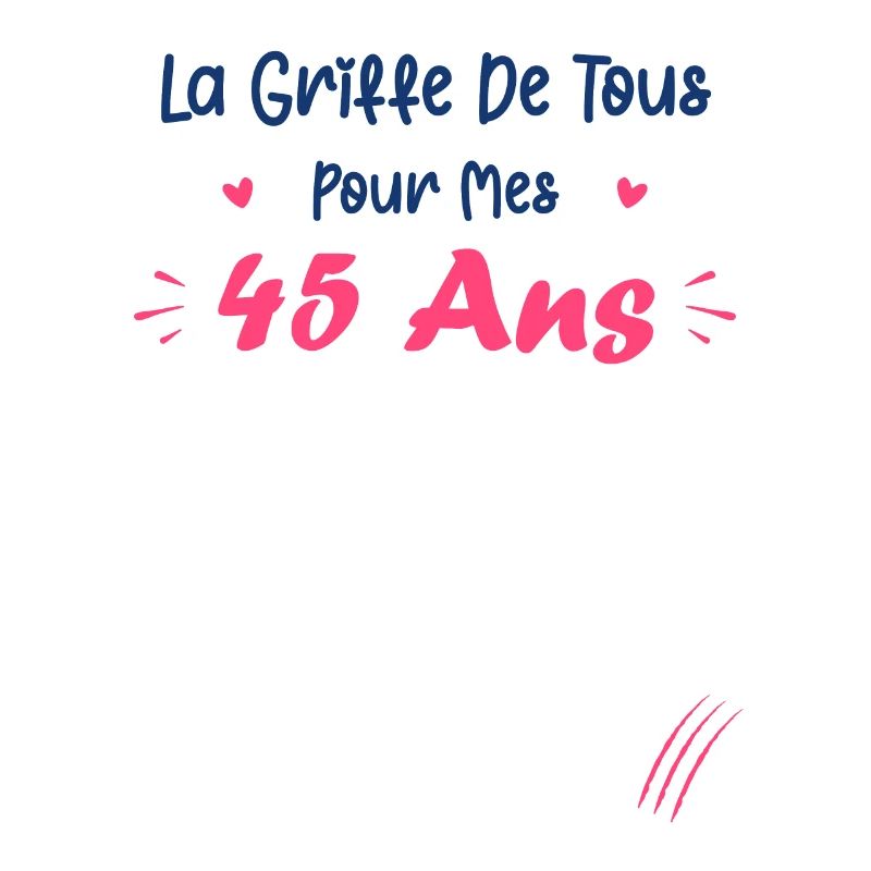 la griffe de tous pour mes 45ans