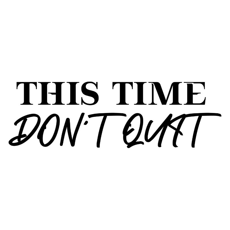 This time don't quit Geschenkidee Motivation