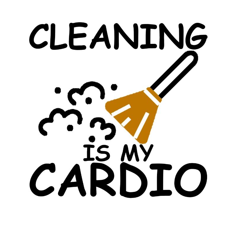 Cleaning Is My Cardio