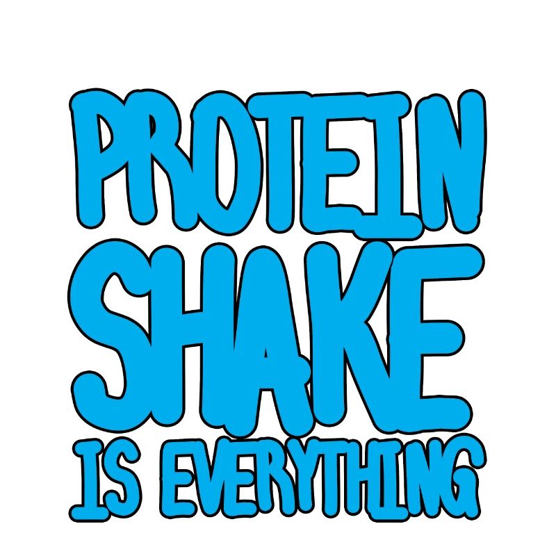 Protein Shake Is Everything