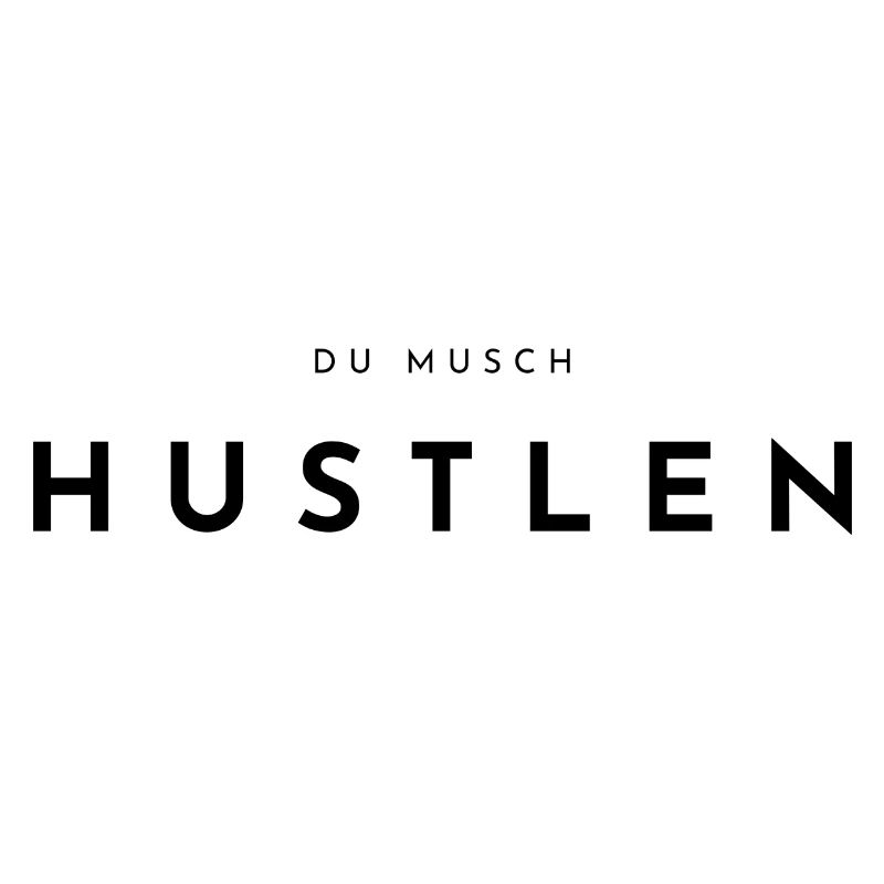 DU MUSCH HUSTLEN