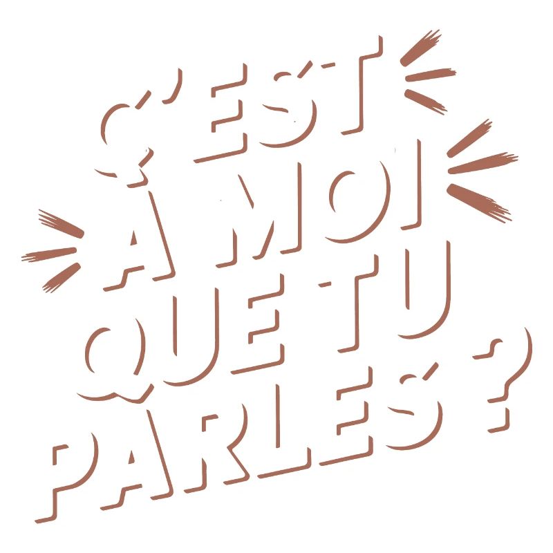 C'est à moi que tu parles ?