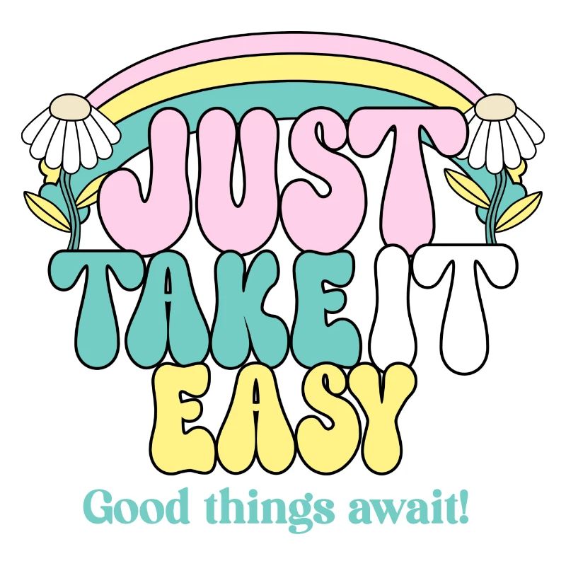 Just Take It Easy