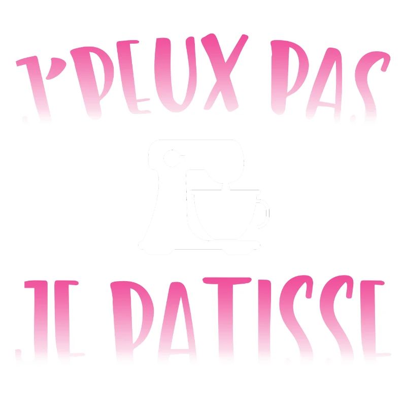 J'peux pas je pâtisse cadeau pâtisserie