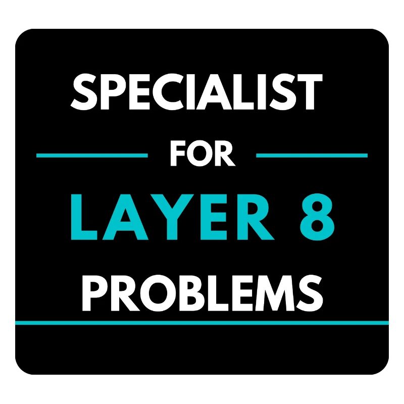 Specialist for Layer 8 problems (blue)