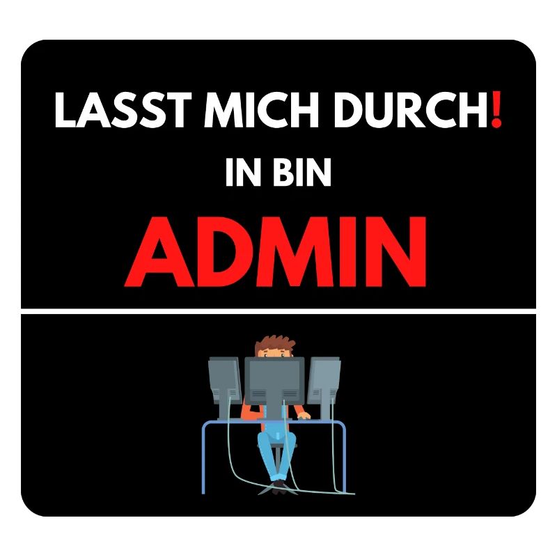 Las mich durch, ich bin Admin
