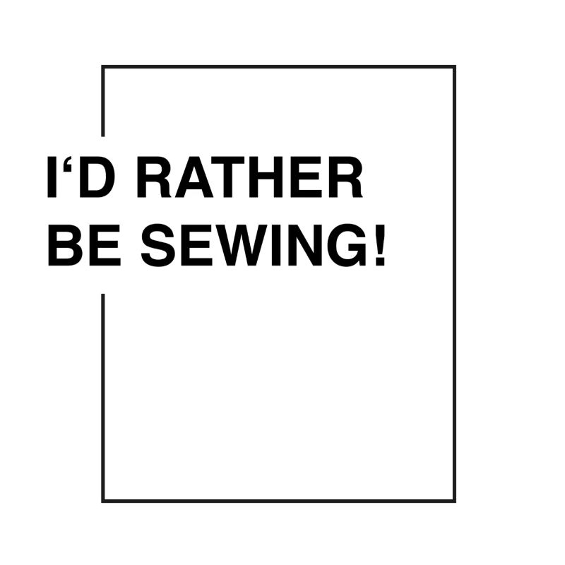 I'd rather be sewing
